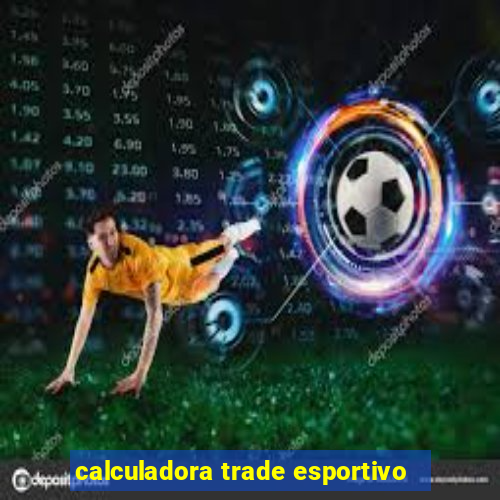 calculadora trade esportivo